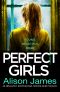 Perfect Girls: An absolutely gripping page-turning crime thriller