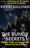 THE BUNDY SECRETS · Hidden Files On America's Worst Serial Killer