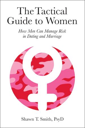 The Tactical Guide to Women · How Men Can Manage Risk in Dating and Marriage