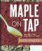 Maple on Tap · Making Your Own Maple Syrup