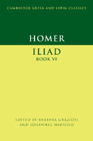 Homer · Iliad Book VI (Cambridge Greek and Latin Classics)