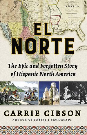 El Norte · the Epic and Forgotten Story of Hispanic North America (9780802146359)