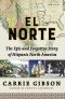 El Norte · the Epic and Forgotten Story of Hispanic North America (9780802146359)