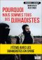 Pourquoi Nous Sommes Tous Des Djihadistes · J'étais en Syrie