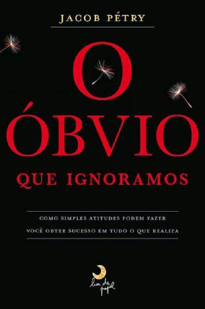 O Óbvio Que Ignoramos · Como Simples Atitudes Podem Fazer Você Obter Sucesso Em Tudo O Que Realiza