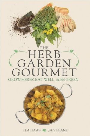 The Herb Garden Gourmet · Grow Herbs, Eat Well, and Be Green