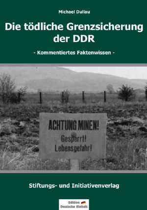 Die tödliche Grenzsicherung der DDR