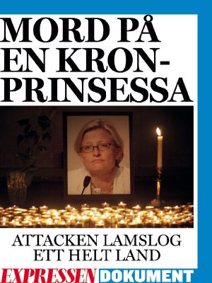 Anna Lindh - mordet på en kronprinsessa