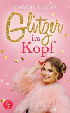 Glitzer im Kopf (Chick Lit, Liebe)