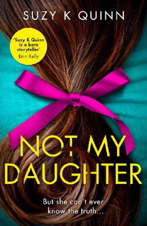 Not My Daughter · the Most Gripping and Unputdownable Psychological Thriller of 2020, From the Bestselling Author of DON’T TELL TEACHER