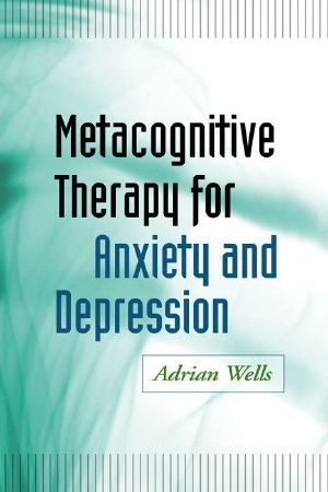 Metacognitive Therapy for Anxiety and Depression