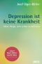 Depression ist keine Krankheit · Neue Wege, sich selbst zu befreien