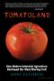 Tomatoland · How Modern Industrial Agriculture Destroyed Our Most Alluring Fruit