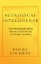 Ecological Intelligence · How Knowing the Hidden Impacts of What We Buy Can Change Everything