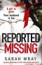 Reported Missing · A Gripping Psychological Thriller With a Breath-Taking Twist