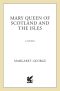 Mary Queen of Scotland & the Isles