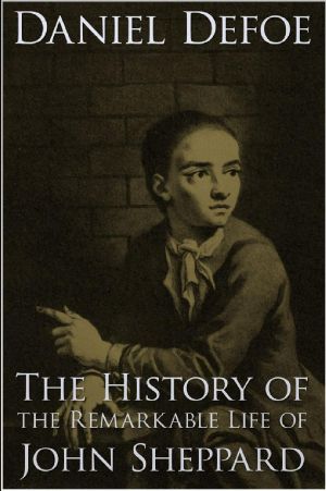 The History of the Remarkable Life of John Sheppard