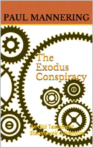 The Exodus Conspiracy · An Old Testament Steampunk Adventure