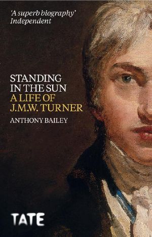 Standing in the Sun · A Life of J. M. W. Turner