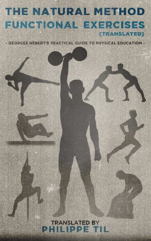 The Natural Method · Functional Exercises · Georges Hébert's Practical Guide to Physical Education (translated)