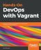 Hands-On DevOps With Vagrant · Implement End-To-End DevOps and Infrastructure Management Using Vagrant