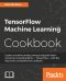 TensorFlow Machine Learning Cookbook