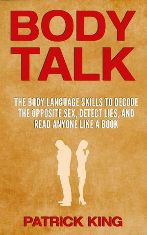 BODY TALK · the Body Language Skills to Decode the Opposite Sex, Detect Lies, and Read Anyone Like a Book (Body Language Decoded)