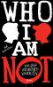 Who I am not · Von Lügen und anderen Wahrheiten