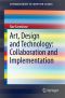 Art, Design and Technology · Collaboration and Implementation