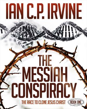 The Messiah Conspiracy - the Race to Clone Jesus Christ · (Book One) · A Gripping Medical Suspense Thriller Conspiracy