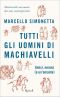 Tutti Gli Uomini Di Machiavelli