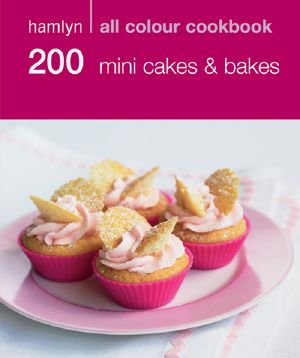 Hamlyn All Colour Cookbook · 200 Mini Cakes & Bakes