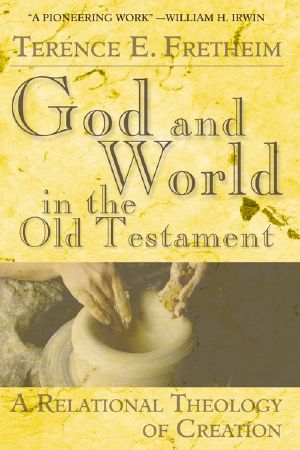 God and World in the Old Testament · A Relational Theology of Creation