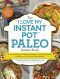 The "I Love My Instant Pot&#174 · " Paleo Recipe Book