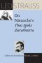 Leo Strauss on Nietzsche's Thus Spoke Zarathustra (The Leo Strauss Transcript Series)