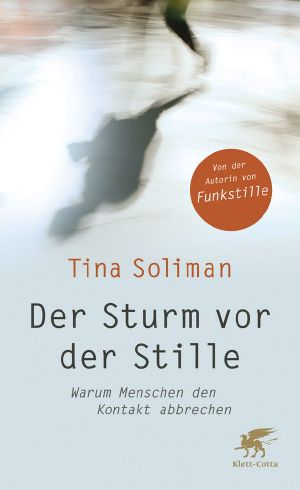 Der Sturm vor der Stille · Warum Menschen den Kontakt abbrechen