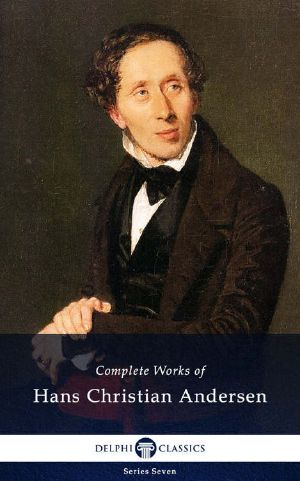 Delphi Complete Works of Hans Christian Andersen (Illustrated) (Delphi Series Seven Book 24)