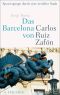 Das Barcelona von Carlos Ruiz Zafón · Spaziergaenge durch eine erzählte Stadt