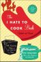 The I Hate to Cook Book · 50th Anniversary Edition