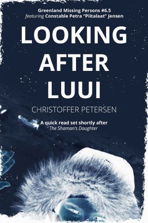 Looking after Luui: A Greenland Missing Persons short story (Greenland Missing Persons Short Stories Book 1)