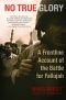 No True Glory · A Frontline Account of the Battle for Fallujah