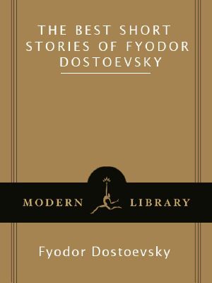 The Best Short Stories of Fyodor Dostoevsky (Modern Library Classics)