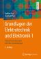 Grundlagen der Elektrotechnik und Elektronik 1 · Gleichstromnetzwerke und ihre Anwendungen · 5.Auflage