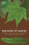 The Book of Leaves · A Leaf-By-Leaf Guide to Six Hundred of the World’s Great Trees