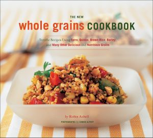 The New Whole Grains Cookbook