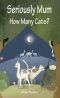 Seriously Mum, How Many Cats?