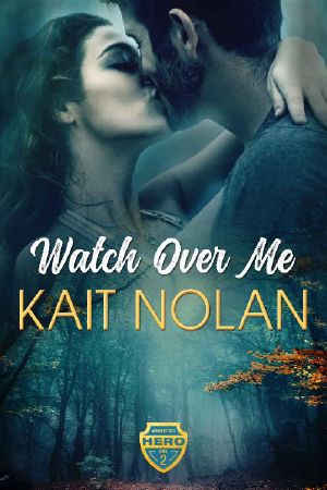 Watch Over Me · A Small Town Romantic Suspense (Wishing for a Hero Book 2)