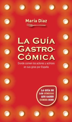 La Guía Gastrocómica · La Guía De Los Cómicos Que Saben Comer Bien