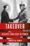 Takeover · Hitler's Final Rise to Power