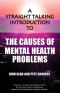 A Straight Talking Introduction to the Causes of Mental Health Problems (Straight Talking Introduction To...)